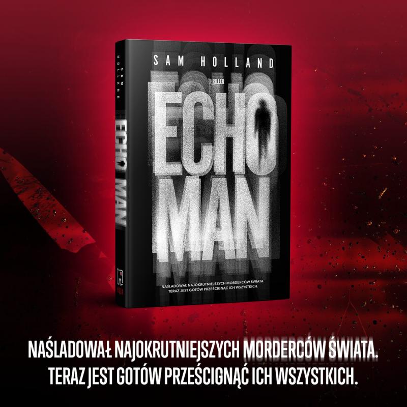 Mrocy krew wyach, inspirowany dokonaniami prawdziwych zbrodniarzy iniesychanie brutalny thriller „Echo Man” wkrtce wksigarniach